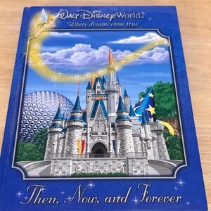 Walt Disney World: Then, Now and Forever